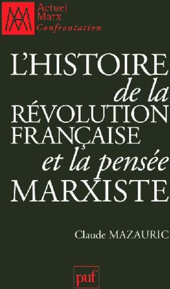 Couverture du livre « L'histoire de la Révolution française et la pensée marxiste » de Claude Mazauric aux éditions Puf