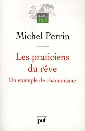 Couverture du livre « Les praticiens du rêve ; un exemple de chamanisme (2e édition) » de Michel Perrin aux éditions Puf