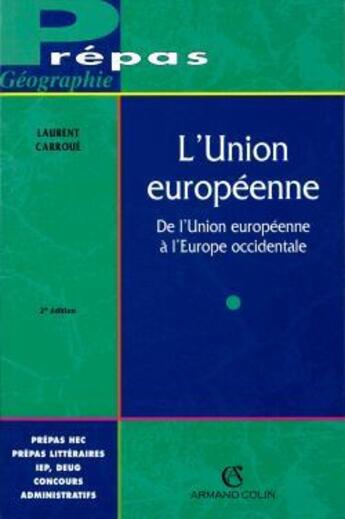 Couverture du livre « L'union europeenne - de l'union europeenne a l'europe occidentale » de Laurent Carroue aux éditions Armand Colin