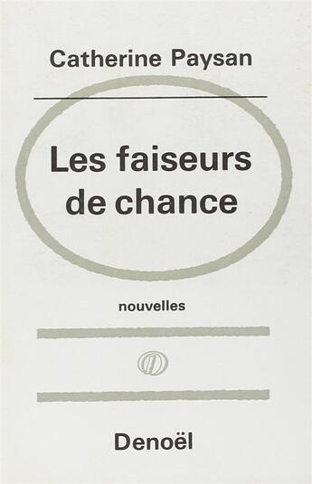 Couverture du livre « Les faiseurs de chance » de Catherine Paysan aux éditions Denoel