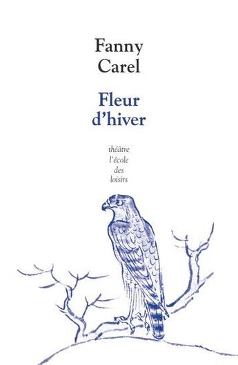 Couverture du livre « Fleur d'hiver » de Fanny Carel aux éditions Ecole Des Loisirs