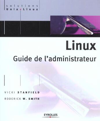 Couverture du livre « Linux guide de l'administrateur » de Smith/Stanfield aux éditions Eyrolles
