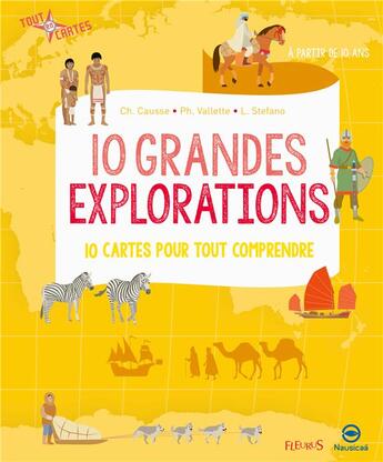 Couverture du livre « 10 grandes explorations ; 10 cartes pour tout comprendre » de Christine Causse et Laurent Stefano et Nausicaa aux éditions Fleurus