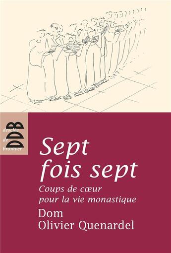 Couverture du livre « Sept fois sept coups de coeur pour la vie monastique » de O Quenardel aux éditions Desclee De Brouwer