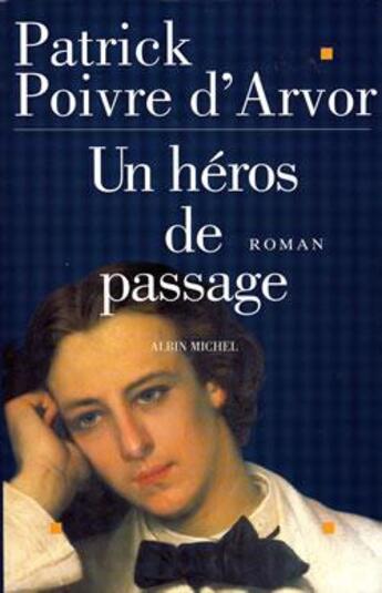 Couverture du livre « Un héros de passage » de Patrick Poivre D'Arvor aux éditions Albin Michel