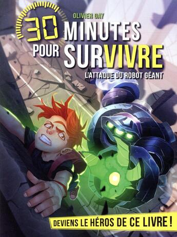 Couverture du livre « 30 minutes pour survivre t.4 ; l'attaque du robot géant » de Olivier Gay aux éditions Albin Michel