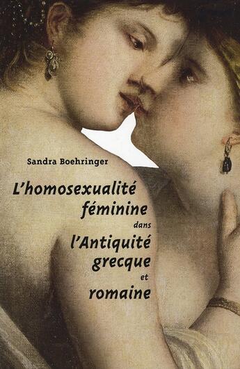 Couverture du livre « L'Homosexualité féminine dans l'Antiquité grecque et romaine » de Sandra Boehringer aux éditions Belles Lettres