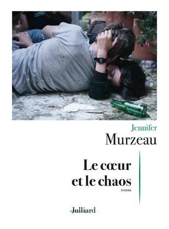 Couverture du livre « Le coeur et le chaos » de Jennifer Murzeau aux éditions Julliard