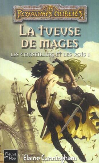 Couverture du livre « Les conseillers et les rois t.1 ; la tueuse de mages » de Elaine Cunningham aux éditions Fleuve Editions