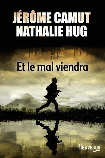 Couverture du livre « Et le mal viendra » de Jerome Camut et Nathalie Hug aux éditions Fleuve Editions