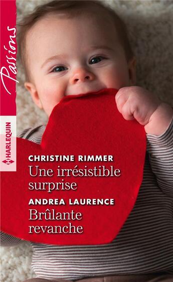 Couverture du livre « Une irrésistible surprise ; brûlante revanche » de Christine Rimmer et Andrea Laurence aux éditions Harlequin