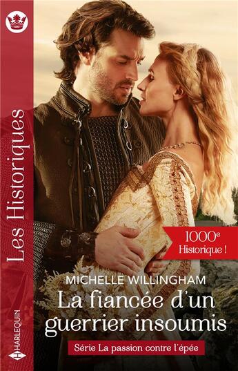 Couverture du livre « La passion contre l'épée Tome 2 : La fiancée d'un guerrier insoumis » de Michelle Willingham aux éditions Harlequin