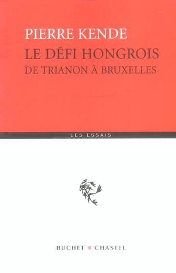 Couverture du livre « Le defi hongrois de trianon a bruxelles » de Kende Pierre aux éditions Buchet Chastel