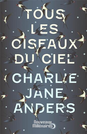 Couverture du livre « Tous les oiseaux du ciel » de Charlie Jane Anders aux éditions J'ai Lu