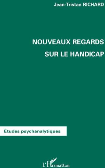 Couverture du livre « Nouveaux regards sur le handicap » de Jean-Tristan Richard aux éditions L'harmattan