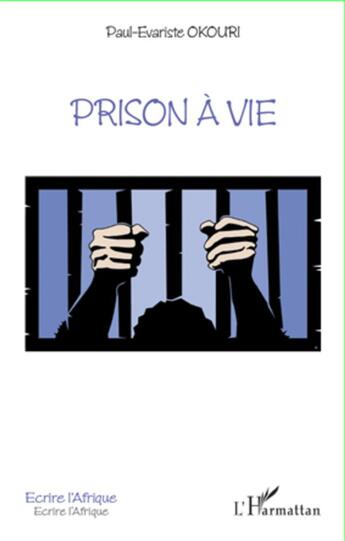 Couverture du livre « Prison à vie » de Paul Evariste Okouri aux éditions L'harmattan