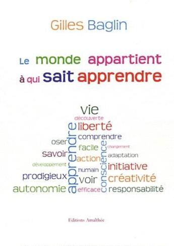 Couverture du livre « Le Monde Appartient A Qui Sait Apprendre » de Baglin aux éditions Amalthee