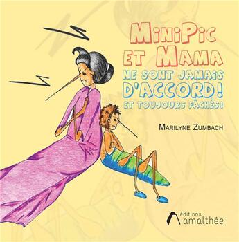 Couverture du livre « MiniPic et Mama ne sont JAMAIS d'accord ! Et TOUJOURS fâchés ! » de Marilyne Zumbach aux éditions Amalthee