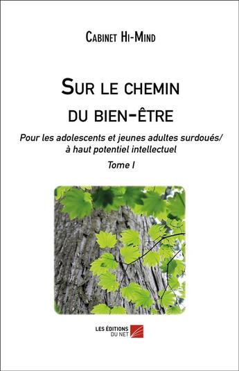 Couverture du livre « Sur le chemin du bien-etre ; pour les adolescents et jeunes adultes surdoués/à haut potentiel intellectuel » de Cabinet Hi-Mind aux éditions Editions Du Net