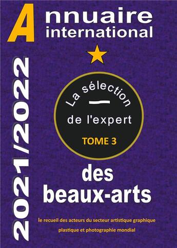 Couverture du livre « Annuaire international des beaux arts : la sélection de l'expert t.3 (édition 2021/2022) » de  aux éditions Books On Demand