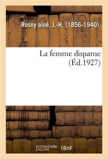 Couverture du livre « La femme disparue » de J.-H. Rosny Aîné aux éditions Hachette Bnf