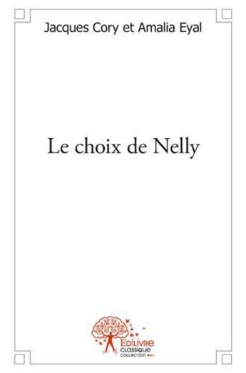 Couverture du livre « Le choix de nelly » de Jacques Cory Et Amal aux éditions Edilivre