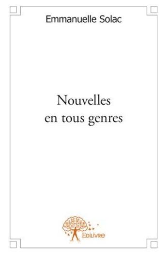 Couverture du livre « Nouvelles en tous genres » de Emmanuelle Solac aux éditions Edilivre