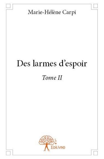 Couverture du livre « Des larmes d'espoir t.2 » de Marie-Helene Carpi aux éditions Edilivre