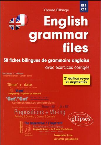 Couverture du livre « English grammar files ; 50 fiches bilingues de grammaire anglaise avec exercices corriges (2e édition) » de Claude Billange aux éditions Ellipses Marketing