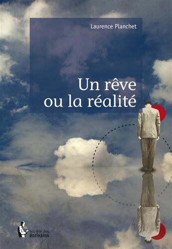 Couverture du livre « Un rêve ou la réalité » de Laurence Planchet aux éditions Societe Des Ecrivains