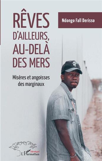 Couverture du livre « Rêves d'ailleurs, au-delà des mers : misères et angoisses des marginaux » de Ndongo Fall Derisso aux éditions L'harmattan