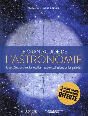 Couverture du livre « Le guide de l'astronomie ; le système solaire, les étoiles, les galaxies et les constellations » de  aux éditions Atlas