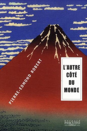 Couverture du livre « De l'autre côté du monde » de Pierre-Edmond Robert aux éditions Bernard Pascuito