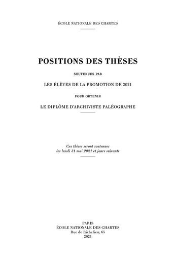 Couverture du livre « Positions des thèses, Année 2021 : Soutenues par les élèves de la promotion de 2021 pour obtenir le diplôme d'archiviste paléographe » de Auteurs Divers aux éditions Ecole Nationale Des Chartes