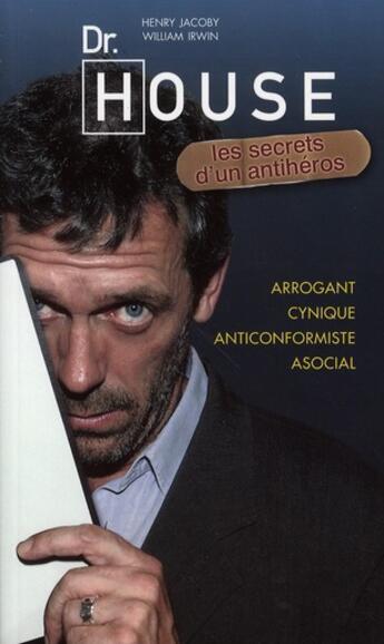 Couverture du livre « Dr. House, les secrets d'un anti-héros » de Henry Jacoby aux éditions Music And Entertainment