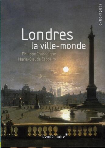 Couverture du livre « Londres, la ville-monde » de Marie-Claude Esposito et Philippe Chassaigne aux éditions Vendemiaire