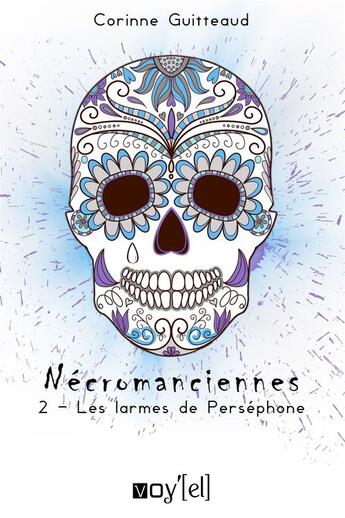 Couverture du livre « Nécromanciennes t.2 ; les larmes de Perséphone » de Corinne Guitteaud aux éditions Voy'el