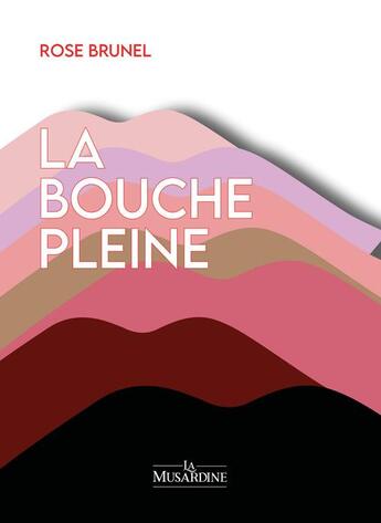 Couverture du livre « La bouche pleine » de Rose Brunel aux éditions La Musardine