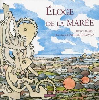 Couverture du livre « Éloge de la marée » de Herve Hamon et Philippe Kerarvran aux éditions Editions Dialogues