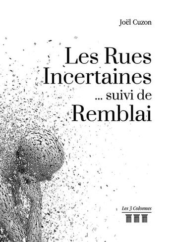 Couverture du livre « Les rues incertaines... ; Remblai » de Joel Cuzon aux éditions Les Trois Colonnes