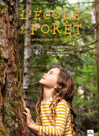 Couverture du livre « L'école de la forêt : la pédagogie et les activités » de Pascale D' Erm aux éditions La Plage