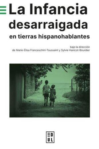 Couverture du livre « La Infancia desarraigada en tierras hispanohablantes » de Marie-Elisa Franceschini-Toussaint et Sylvie Hanicot-Bourdier aux éditions Edul