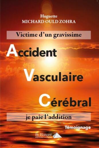 Couverture du livre « Victime d'un accident vasculaire cérébral, je paie l'addition » de Huguette Michard Ould Zohra aux éditions Saint Honore Editions