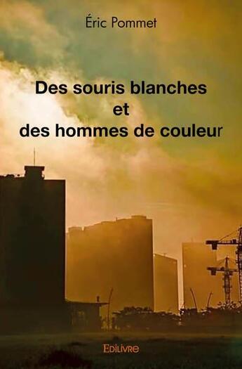 Couverture du livre « Des souris blanches et des hommes de couleur » de Eric Pommet aux éditions Edilivre