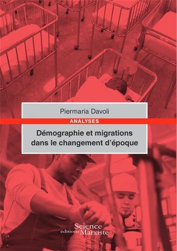 Couverture du livre « Démographie et migrations dans le changement d'époque » de Piermaria Davoli aux éditions Science Marxiste