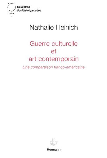 Couverture du livre « Guerre culturelle et art contemporain ; une comparaison franco-américaine » de Nathalie Heinich aux éditions Hermann