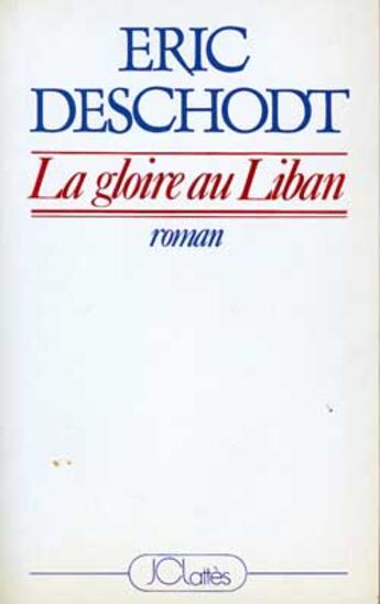 Couverture du livre « La Gloire Au Liban » de Eric Deschodt aux éditions Lattes