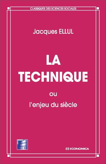 Couverture du livre « TECHNIQUE OU L'ENJEU DU SIECLE (LA) » de Jacques Ellul aux éditions Economica