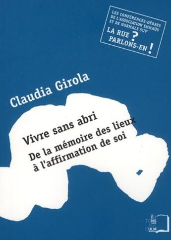 Couverture du livre « Vivre sans abri : de la mémoire des lieux à l'affirmation de soi » de Claudia Girola aux éditions Rue D'ulm