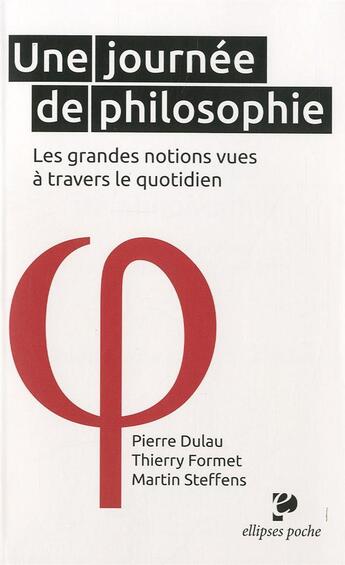 Couverture du livre « Une journee de philosophie - les grandes notions vues a travers le quotidien » de Dulau/Formet aux éditions Ellipses